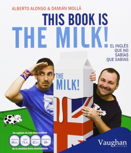 This book is the milk!: El inglés que no sabías que sabías