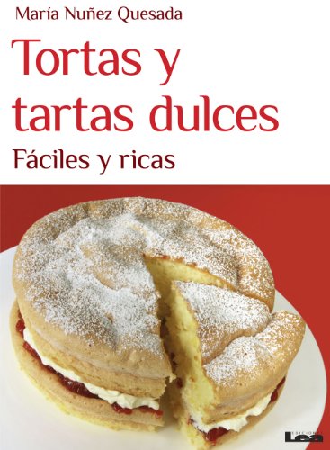 Tortas y tartas dulces, fáciles y ricas