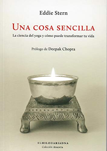 Una cosa sencilla: La ciencia del yoga y cómo puede transformar tu vida