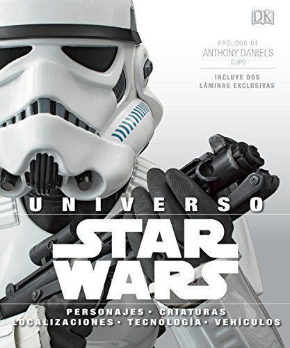 Universo Star Wars: Personajes, criaturas, veh#culos, tecnolog#a y localizaciones