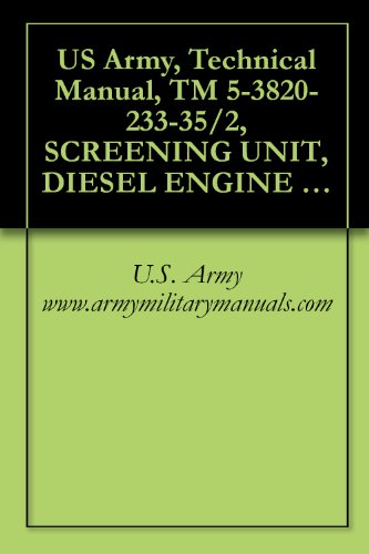 US Army, Technical Manual, TM 5-3820-233-35/2, SCREENING UNIT, DIESEL ENGINE DRIVEN, SEMITRAILER MTD, 35-TON P CAPACITY (IOWA MANUFACTURING CO., MODEL ... military manauals (English Edition)