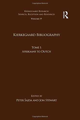 Volume 19, Tome I: Kierkegaard Bibliography: Afrikaans to Dutch (Kierkegaard Research: Sources, Reception and Resources)