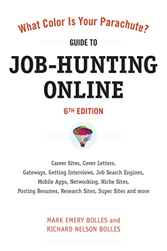 What Color Is Your Parachute? Guide to Job-Hunting Online, Sixth Edition: Blogging, Career Sites, Gateways, Getting Interviews, Job Boards, Job Search ... to Job Hunting Online) (English Edition)