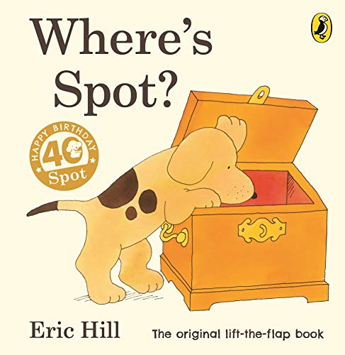 Where's Spot? (Spot - Original Lift The Flap)