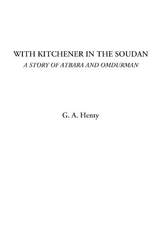 With Kitchener in the Soudan (a Story of Atbara and Omdurman)