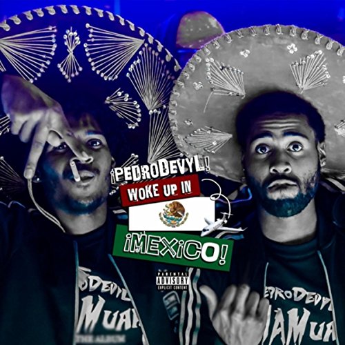 Woke up in Mexico [Explicit]