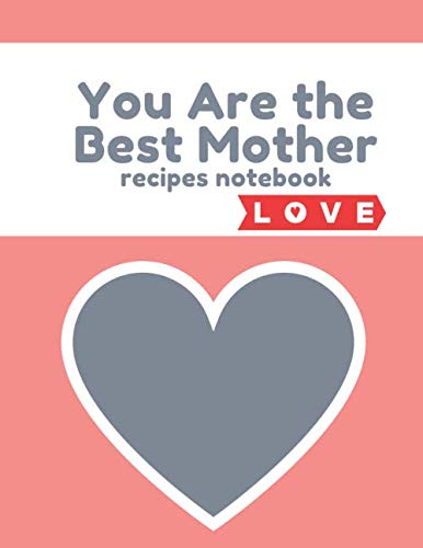 You are the Best Mother. Recipes BOOK (mom)