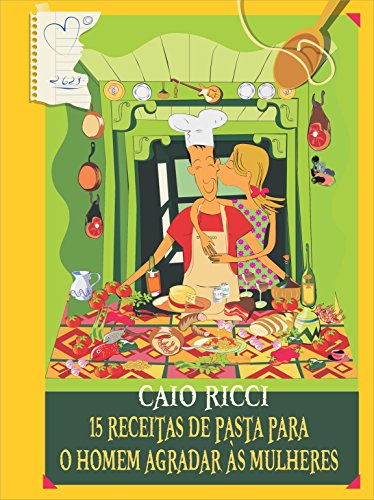15 receitas de pasta para o homem agradar as mulheres (Portuguese Edition)