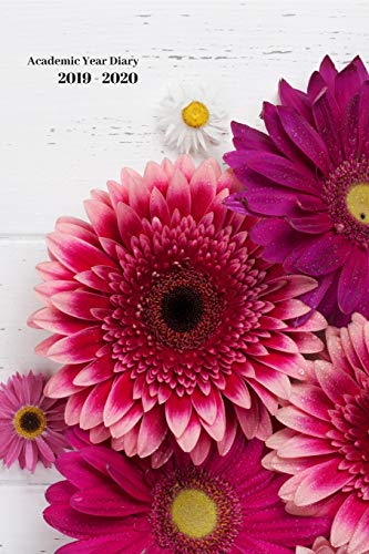 2019-2020 Academic Diary Week to View A5 Organiser Planner: Starts 1 August 2019 Until 31 July 2020. Gerbera flowers Diary Cover Design. Organiser For ... And University Students. (6 X 9 Diary)