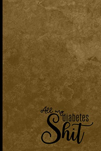 All my diabetes shit: Daily glucose monitoring log book | Diabetes tracker journal | One year log | 6" x 9"