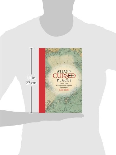 Atlas Of Cursed Places: A Travel Guide To Dangerous And Frightful Destinations [Idioma Inglés]