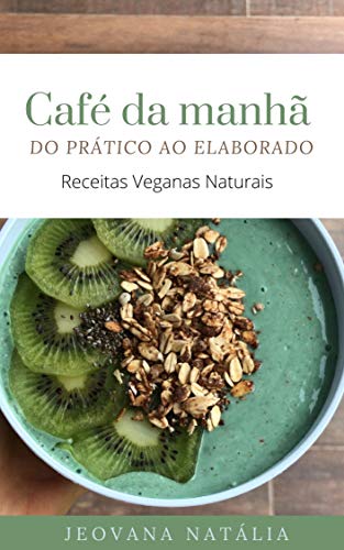 CAFÉ DA MANHÃ DO PRÁTICO AO ELABORADO (Portuguese Edition)