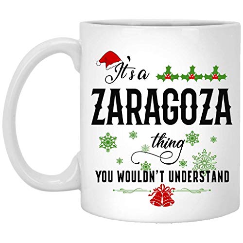 Christmas Mug For Zaragoza - It's a Zaragoza Thing You Wouldn't Understand - Ceramic Coffee Mug White