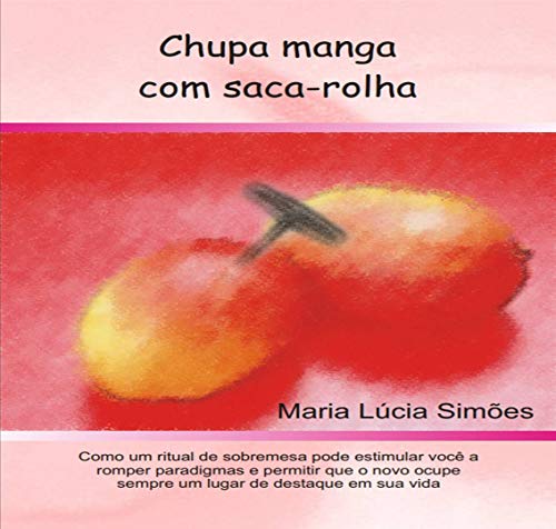 CHUPAR MANGA COM SACA-ROLHA (Portuguese Edition)