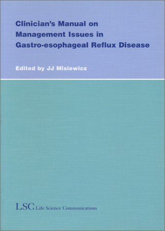 Clinician's Manual on Management Issues in Gastro-Esophageal Reflux Disease