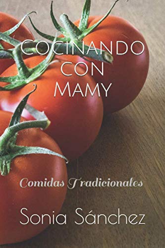 Cocinando con Mamy: Comidas Tradicionales