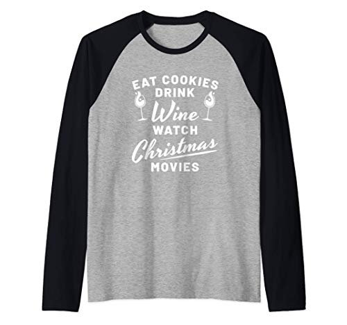 Comer galletas Beber vino Ver películas navideñas Regalo Camiseta Manga Raglan