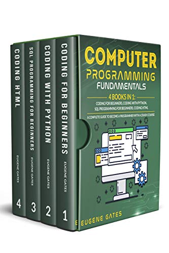 Computer Programming Fundamentals: 4 Books in 1: Coding For Beginners, Coding With Python, SQL Programming For Beginners, Coding HTML. A Complete Guide ... With A Crash Course (English Edition)