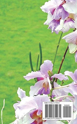 DENDROBIUM AND CATTLEYA ORCHIDS: The Professional Manual To Growing And Caring For These Two Orchids.  Get The Tricks And Guides To Orchid Beautification