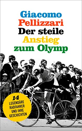 Der steile Anstieg zum Olymp: Vierzehn legendäre Radfahrer und ihre Geschichten (German Edition)