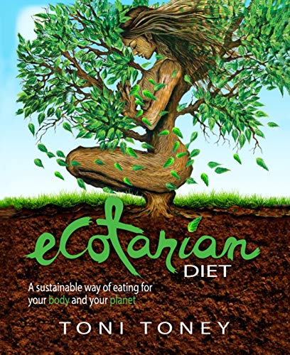 Ecotarian Diet: A sustainable way of eating for your body and your planet (English Edition)