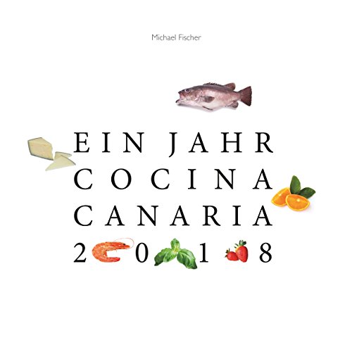 Ein Jahr Cocina Canaria 2018: Buchkalender mit kanarischen Gerichten (German Edition)