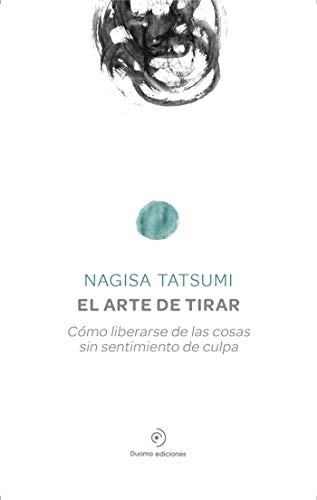 El arte de tirar: Cómo liberarse de las cosas sin sentimiento de culpa (SAKURA)