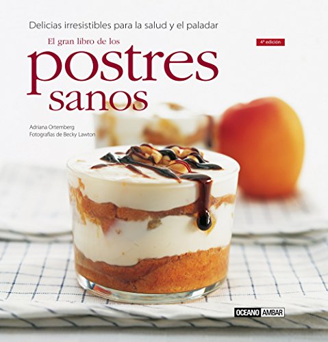 El gran libro de los postres sanos: Deliciosa repostería integral para caer en la tentación (La nueva cocina natural)