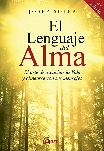 El lenguaje del alma: El arte de escuchar la Vida y alinearse con ella (Psicoemoción)