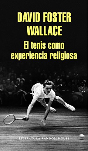 El tenis como experiencia religiosa (Literatura Random House)