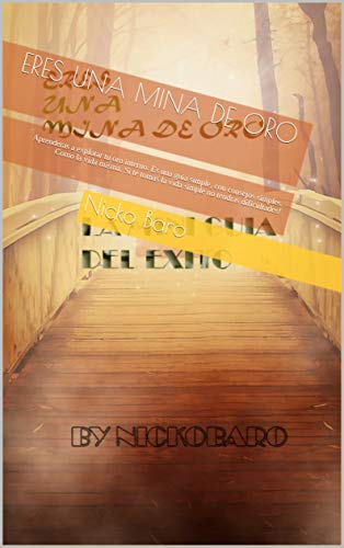 Eres una mina de oro: Aprenderas a explotar tu oro interno. Es una guia simple, con consejos simples. Como la vida misma. Si te tomas la vida simple no tendras dificultades!