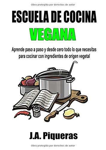 Escuela de cocina vegana: Aprende paso a paso y desde cero a cocinar con ingredientes de origen vegetal.