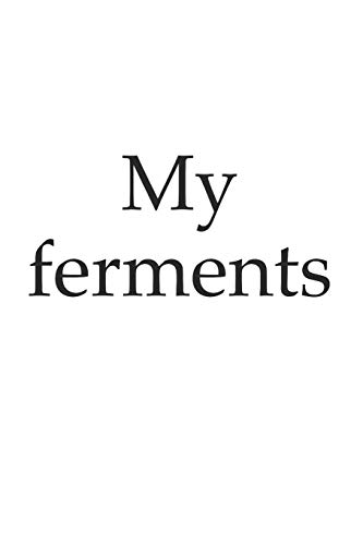 ferment - ferments, probiotic, probiotics, bacteria, write down your own ferment recipes, 120 Pages, lines, notebook, notepad,