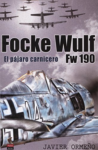 Focke Wulf Fw 190: El pájaro carnicero (Platea Series)