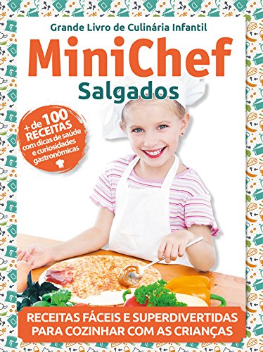 Grande Livro de Culinária Infantil Mini chef Ed. 1 Salgados (Grande Livro de Culinária Infantil - Minichef) (Portuguese Edition)