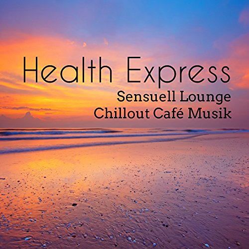 Health Express - Sensuell Lounge Chillout Café Musik för Meditationstekniker Easy Fitness och Mindfulnessövningar