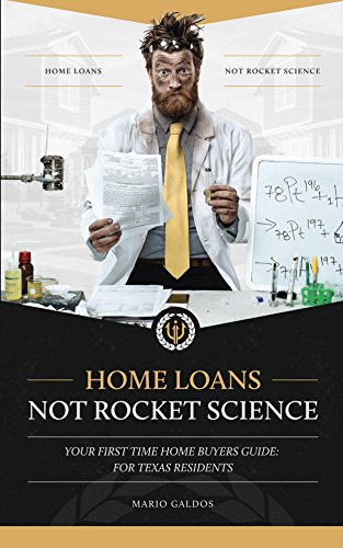 Home Loans Not Rocket Science: Your First Time Buyers Guide: For Texas Residents (English Edition)