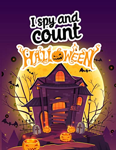 I spy and count: Search and find books for kids 2-4, Preschoolers & Toddler. Great halloween gift for kids (I spy and count Halloween Book 1) (English Edition)
