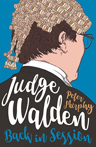 Judge Walden: Back in Session: Funny stories of the British courtroom (Walden of Bermondsey Book 2) (English Edition)