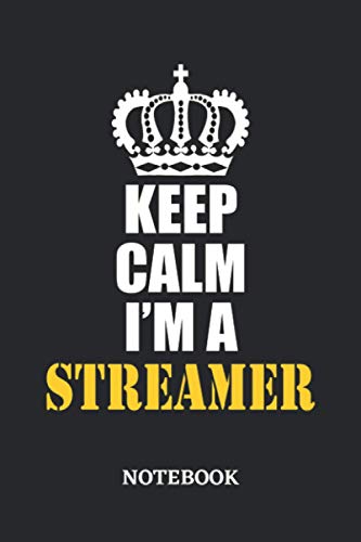 Keep Calm I'm a Streamer Notebook: 6x9 inches - 110 dotgrid pages • Greatest Passionate working Job Journal • Gift, Present Idea