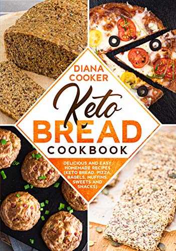 Keto Bread Cookbook: Delicious and Easy Homemade Recipes (Keto Bread, Pizza, Bagels, Muffins, Sweets and Snacks) (English Edition)