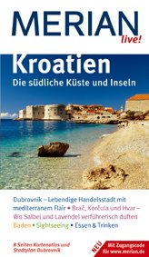 Kroatien. Die südliche Küste und Inseln: Dubrovnik - Lebendige Handelsstadt mit mediterranem Flair. Brac, Korcula und Hvar - Wo Salbei und Lavendel ... Trinken. Mit Zugangscode für www.merian.de