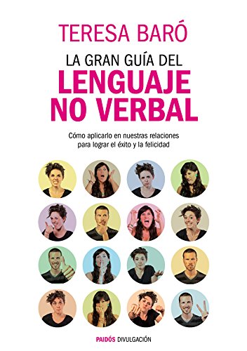 La gran guía del lenguaje no verbal: Cómo aplicarlo en nuestras relaciones para lograr el éxito y la felicidad (Divulgación)