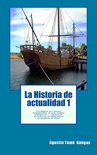 La Historia de actualidad 1: Cro-Magnon en Lascaux, Tutankhamon: el gran enigma, Vikingos en ... ¿América?, En busca de la Santa María, La venganza de Hitler