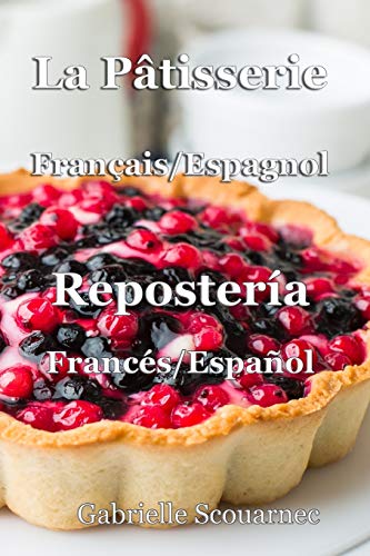 La Pâtisserie Français / Espagnol: Repostería Francés / Español