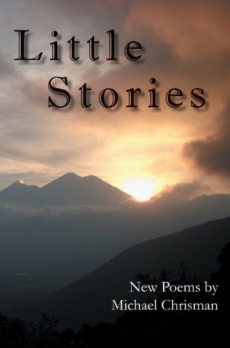 Little Stories: New Poems by Michael Chrisman (English Edition)