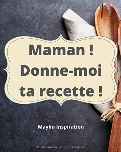 Maman ! Donne-moi ta recette !