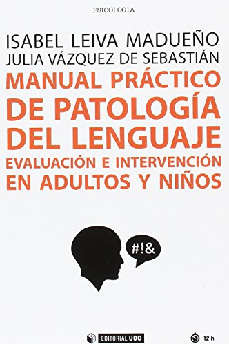 Manual práctico de patología del lenguaje. Evaluación e intervención en adultos: Evaluación e intervención en adultos y niños: 516 (Manuales)