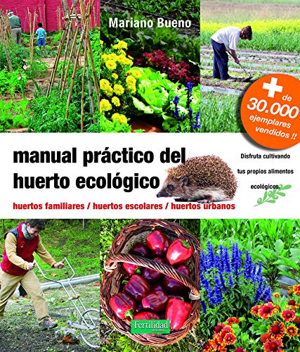 Manual práctico del huerto ecológico: huertos familiares, huertos escolares, huertos urbanos: 8 (Guías para la Fertilidad de la Tierra)