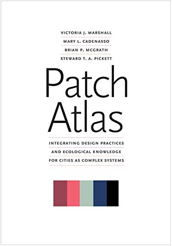 Marshall, V: Patch Atlas: Integrating Design Practices and Ecological Knowledge for Cities as Complex Systems